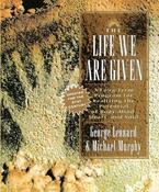 George Leonard / The Life We Are Given: A Long Term Program for Realizing the Potential of Body, Mind, Heart, and Soul (Coffee Table Book) image