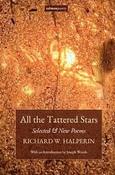 Richard W. Halperin - All the Tattered Stars : Selected and New Poems - PB - BRAND NEW image
