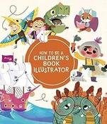 3dtotal Publishing / How to Be a Children's Book Illustrator (Children's Coffee Table book) image
