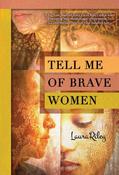 Laura Riley / Tell Me of Brave Women (Large Paperback) image