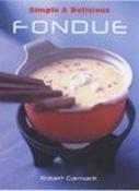 Robert Carmack / Simple &amp; Delicious Fondue (Large Paperback) image