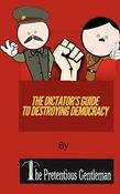 The Pretentious Gentleman / The Dictator's Guide To Destroying Democracy (Large Paperback) image