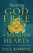 Paul Robbins / Setting God Free in Minds and Hearts (Large Paperback) image