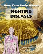 Philip Morgan / Fighting Diseases (How Your Body Works) (Coffee Table Book) image