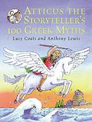 Lucy Coats / Atticus the Storyteller's 100 Greek Myths (Children's Coffee Table book) image