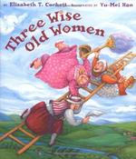 Elizabeth T Corbett / Three Wise Old Women (Children's Coffee Table book) image