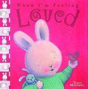 Trace Moroney / When I'm Feeling Loved (Children's Coffee Table book) image