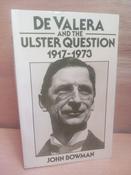 John Bowman - De Valera  and the Ulster Question 1917-1973 - PB image