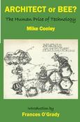 Mike Cooley / Architect or Bee?: Human Price of Technology