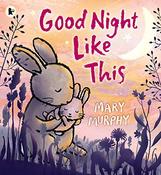 Mary Murphy / Good Night Like This (Children's Coffee Table book) image