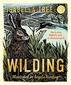 Isabella Tree / Wilding: How to Bring Wildlife Back - an Illustrated Guide (Children's Coffee Table book) image