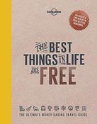 Lonely Planet / The Best Things in Life are Free: The Ultimate Money-Saving Travel Guide (Coffee Table Book) image