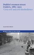 Susan Marie Martin - Dublin's Women Street Traders 1882-1932 : Civic Evil and Civil Disobedience - PB - BRAND NEW image