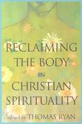 Thomas Ryan / Reclaiming the body in Christian spirituality (Large Paperback) image