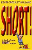 Kevin Crossley-Holland / SHORT! A Book of Very Short Stories image