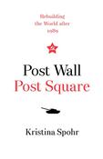 Kristina Spohr / Post Wall, Post Square (Hardback) image