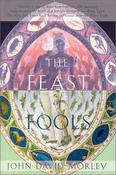 John David Morley / The Feast of Fools (Hardback) image