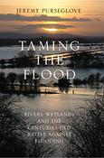 Jeremy Purseglove / Taming the Flood (Hardback) image