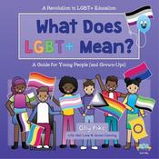 Olly Pike / What Does LGBT+ Mean? (Children's Picture Book)