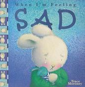 Trace Moroney / When I'm Feeling SAD (Children's Picture Book) image