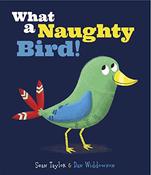 Dan Widdowson / What a Naughty Bird (Children's Picture Book) image
