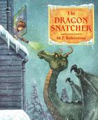 M. P. Robertson / The Dragon Snatcher (Children's Picture Book) image