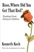 Kenneth Koch / Rose, Where Did You Get That Red? (Large Paperback) image