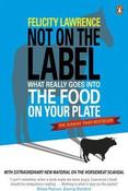 Felicity Lawrence / Not On the Label: What Really Goes into the Food on Your Plate image