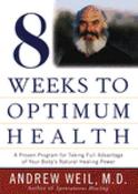 Andrew Weil / Eight Weeks to Optimum Health. (Hardback) image