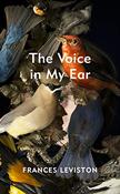 Frances Leviston / The Voice in My Ear (Hardback) image