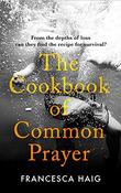 Francesca Haig / Cookbook Of Common Pray (Large Paperback) image