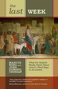 Marcus J. Borg / The Last Week: What the Gospels Really Teach About Jesus's Final Days in Jerusalem (Large Paperback) image