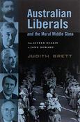Judith Brett / Australian Liberals and the Moral Middle Class (Large Paperback)