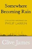 Clive James / Somewhere Becoming Rain (Hardback) image