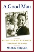 Mark Shriver / A Good Man (Hardback) image