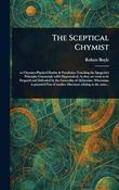Robert Boyle / The Sceptical Chymist (Hardback) image