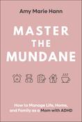 Amy Marie Hann / Master the Mundane (Hardback)