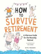 Kate Freeman / How to Survive Retirement (Hardback) image