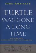 John Moriarty - Turtle Was Gone a Long Time - Volume 2 : Horsehead Nebula Neighing - PB - BRAND NEW image