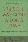 John Moriarty - Turtle Was Gone a Long Time - Volume 1 : Crossing the Kedron- PB - BRAND NEW image