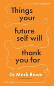 Mark Rowe / Things Your Future Self Will Thank You For (Large Paperback) image