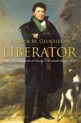 Patrick M. Geoghegan - Liberator : The Life and Death of Daniel O'Connell, 1830-1847 - PB - BRAND NEW image