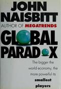 John Naisbitt / Global paradox (Hardback)