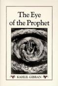 Kahlil Gibran / The eye of the prophet (Hardback)