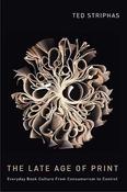 Theodore G. Striphas / The late age of print (Hardback)