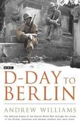 Andrew Williams / D-Day to Berlin (Hardback) image