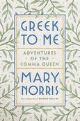Mary Norris / Greek to Me (Hardback)
