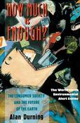 Alan Thein Durning / How Much is Enough? - The Consumer Society &amp; the Future of the Earth (Large Paperback)