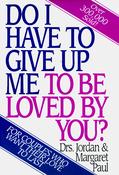 Drs Jordan And Margaret Paul / Do I Have to Give Up Me to Be Loved by You? (Large Paperback) image