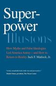 Jack F Matlock / Superpower Illusions (Large Paperback)